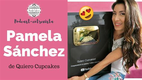 pamela sánchez|Pamela Sánchez de Quiero Cupcakes nos habla de sus inicios